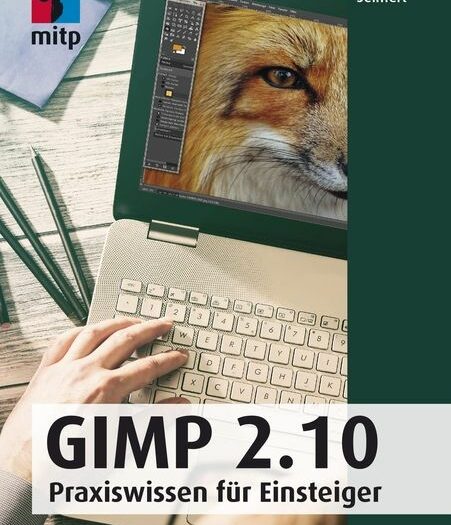 GIMP 2.10: Praxiswissen für Einsteiger