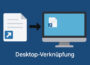 Was ist eine Desktop-Verknüpfung – einfache grafische Darstellung