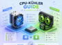 CPU-Kühler Guide: Luftkühler vs Wasserkühlung im Vergleich