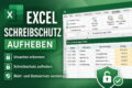 Excel Schreibschutz aufheben bei einer geschützten Arbeitsmappe