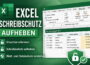 Excel Schreibschutz aufheben bei einer geschützten Arbeitsmappe
