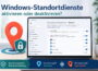 Windows-Standortdienste aktivieren oder deaktivieren