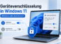 Geräteverschlüsselung in Windows 11 aktivieren oder deaktivieren
