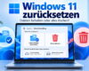 Windows 11 zurücksetzen und Dateien behalten oder löschen