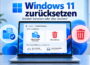 Windows 11 zurücksetzen und Dateien behalten oder löschen